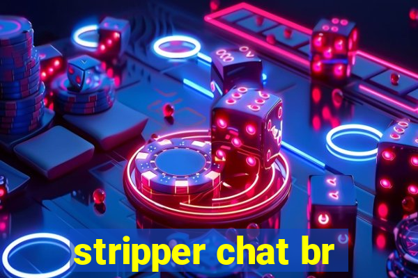 stripper chat br